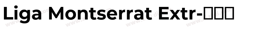 Liga Montserrat Extr字体转换 Liga Montserrat Extr字体转换